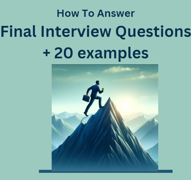 How To Answer Final Interview Questions +20 example answers