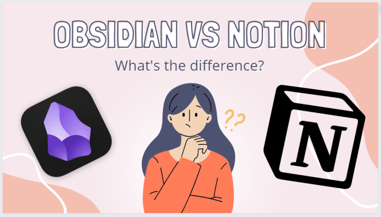 Obsidian vs Notion: The Ultimate Note-Taking App Showdown [Aug 2023]