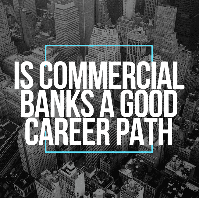 Is Commercial Banks A Good Career Path In 2024?